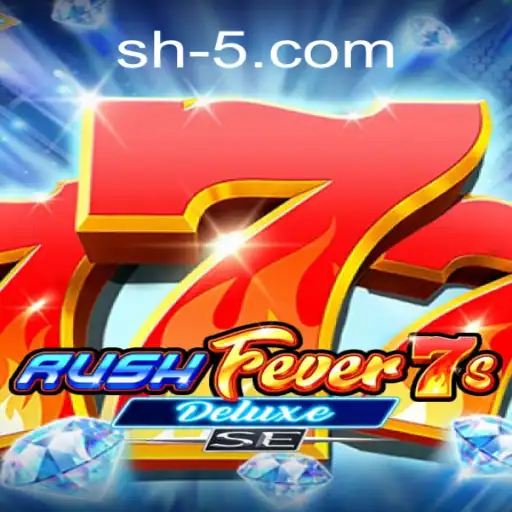 Discover the Thrill of RushFever7sDeluxeSE on SH5⭐️ ONLINE PLATAFORMA OFICIAL SH5.Com